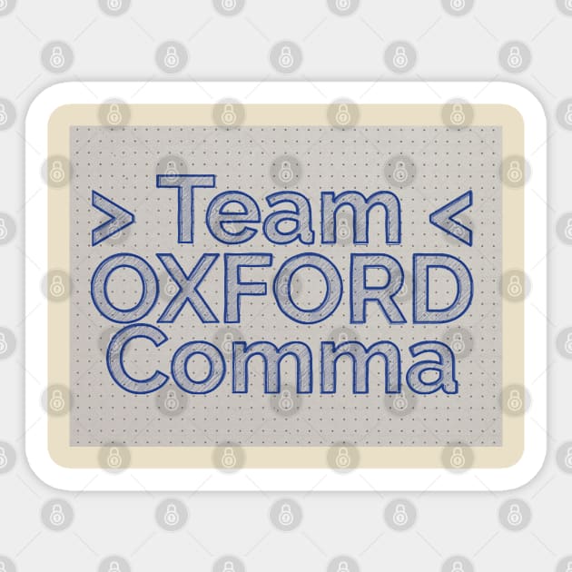 Team Oxford Comma / English Professor / College Students Sticker by DankFutura